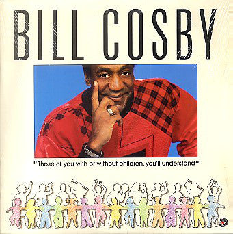 Bill Cosby : Those Of You With Or Without Children, You'll Understand (LP, Album)