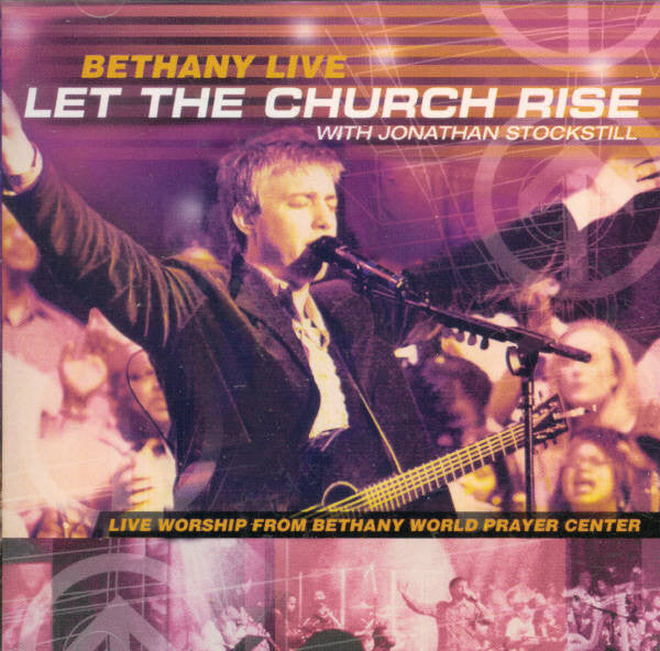 Jonathan Stockstill : Bethany Live: Let The Church Rise (CD, Album)