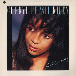 Cheryl Pepsii Riley : Ain't No Way (12")