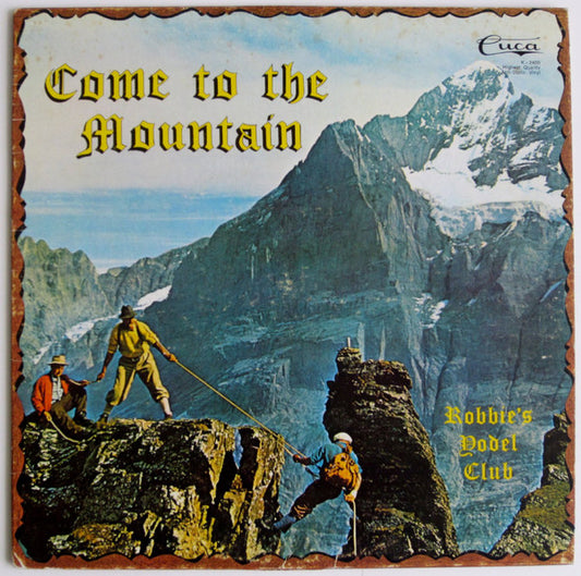 Robbie's Yodel Club : Come To The Mountain (LP, Album)