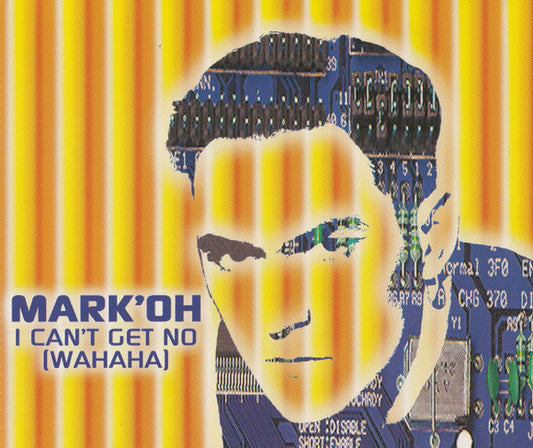 Mark 'Oh : I Can't Get No (Wahaha) (CD, Maxi)