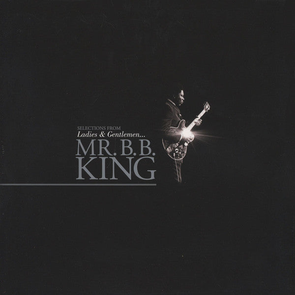 B.B. King : Selections From: Ladies & Gentlemen ... Mr. B.B. King (2xLP, Comp, 180)