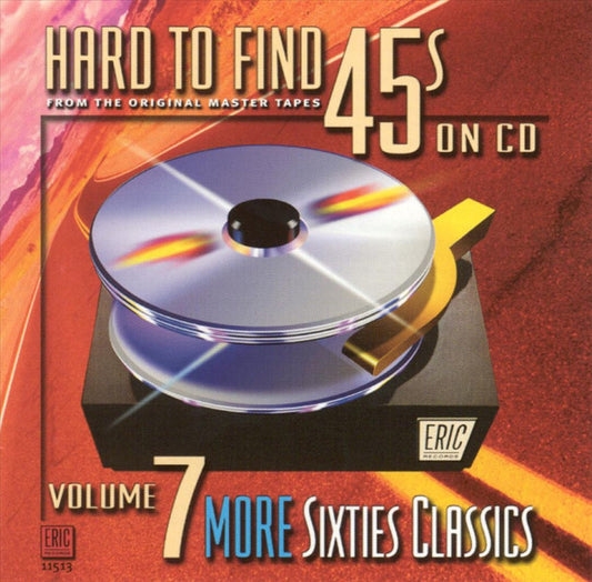 Various : Hard To Find 45s On CD, Vol. 7: More Sixties Classics (CD, Comp)