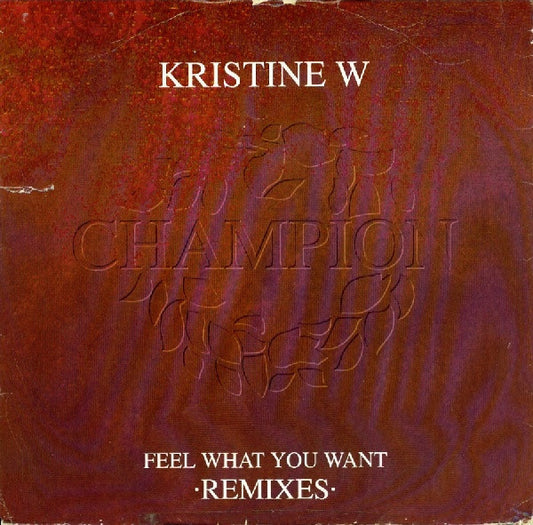 Kristine W : Feel What You Want (Remixes) (12")
