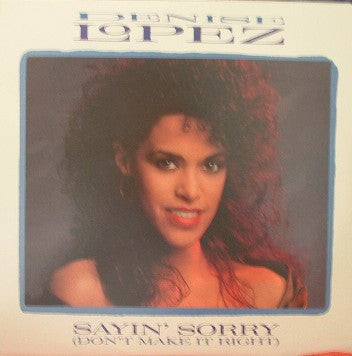 Denise Lopez : Sayin' Sorry (Don't Make It Right) (12")