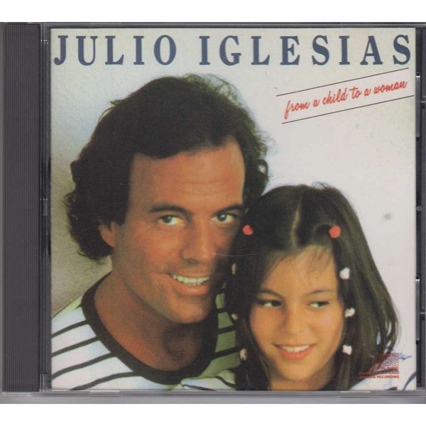 Julio Iglesias : From A Child To A Woman (CD, Album, RE)