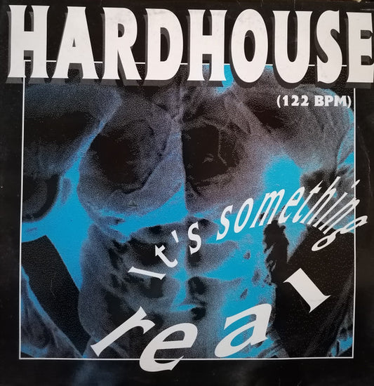 Hardhouse (2) : It's Something Real (12")