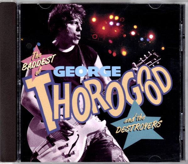 George Thorogood & The Destroyers : The Baddest Of George Thorogood And The Destroyers (CD, Comp, Club)