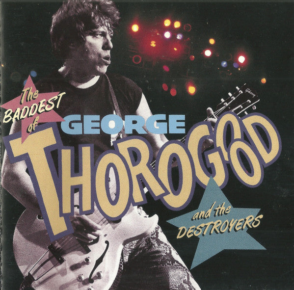 George Thorogood & The Destroyers : The Baddest Of George Thorogood And The Destroyers (CD, Comp, Club)