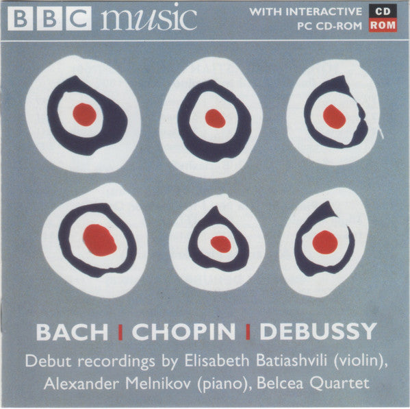 Johann Sebastian Bach · Frédéric Chopin · Claude Debussy / Elisabeth Batiashvili · Alexander Melnikov · Belcea Quartet : Debut Recordings: Radio 3 New Generation Artists (CD, Album, Enh)