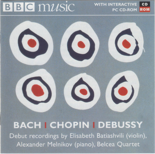 Johann Sebastian Bach · Frédéric Chopin · Claude Debussy / Elisabeth Batiashvili · Alexander Melnikov · Belcea Quartet : Debut Recordings: Radio 3 New Generation Artists (CD, Album, Enh)
