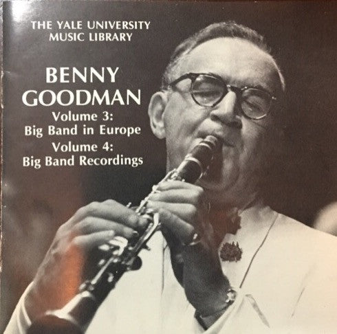 Benny Goodman : The Benny Goodman Yale Archive, Volumes 3 & 4 (2xCD, Comp, RE)