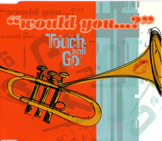 Touch And Go : Would You...? (CD, Maxi)
