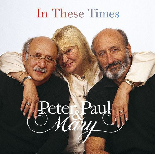 Peter, Paul & Mary : In These Times (CD, Album)