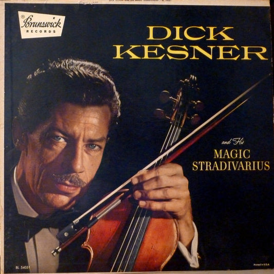Dick Kesner, His Magic Stradivarius And Orchestra : Dick Kesner And His Magic Stradivarius (LP, Album, Mono)