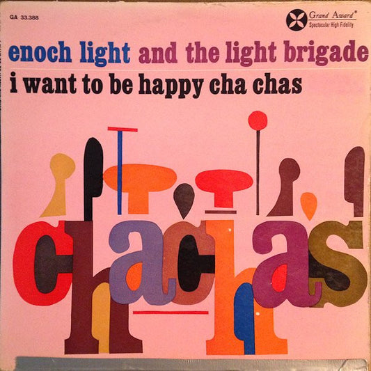 Enoch Light And The Light Brigade : I Want To Be Happy Cha Chas (LP, Album, Mono, RP)