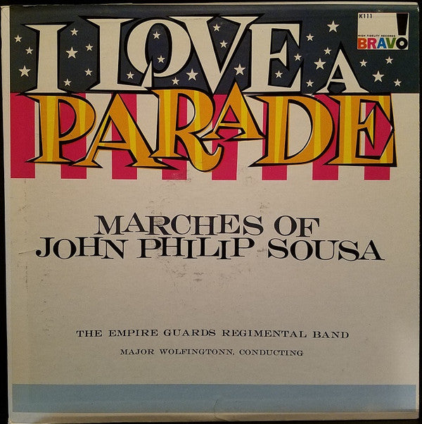 The Empire Guards Regimental Band : I Love A Parade, Marches Of John Philip Sousa (LP, Mono)